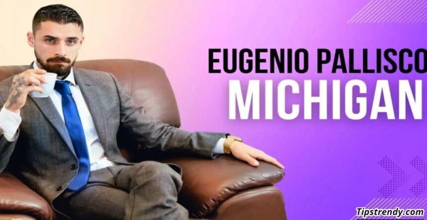 Eugenio Pallisco Michigan