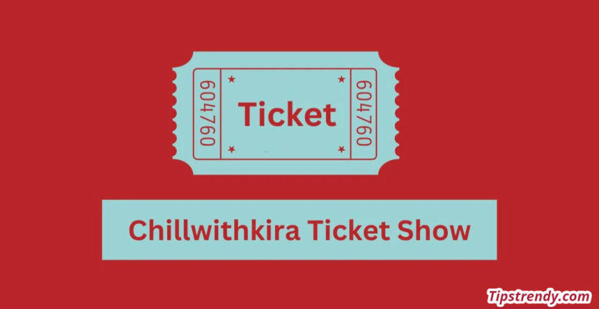 Chillwithkira Ticket Show