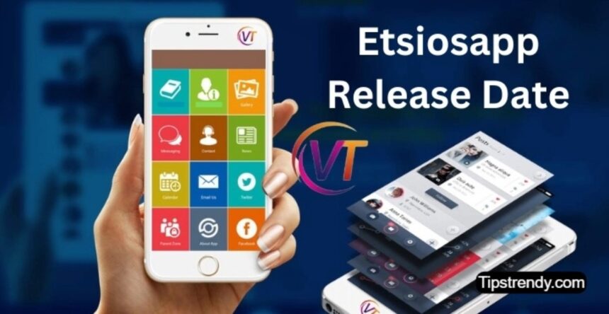 Etsiosapp Release Date